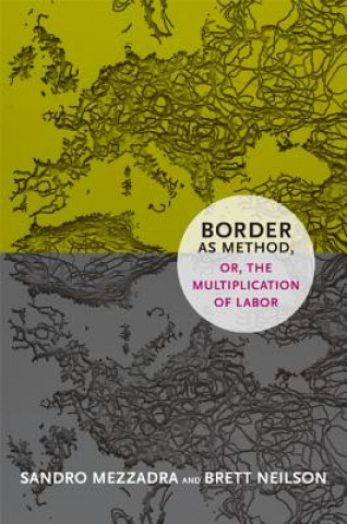 Książka Border as Method, or, the Multiplication of Labor Sandro Mezzadra