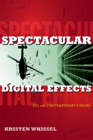 Kniha Spectacular Digital Effects Kristen Whissel