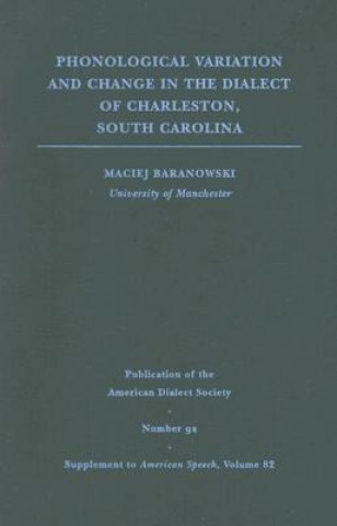 Kniha Phonological Variation and Change in the Dialect of Charleston, South Carolina Maciej Baranowski