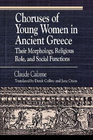 Könyv Choruses of Young Women in Ancient Greece Claude Calame