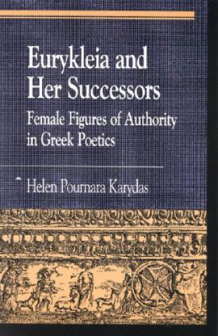 Könyv Eurykleia and Her Successors Helen Pournara Karydas