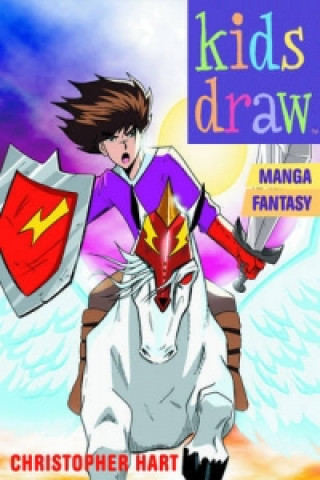 Könyv Kids Draw Manga Fantasy Chris Hart