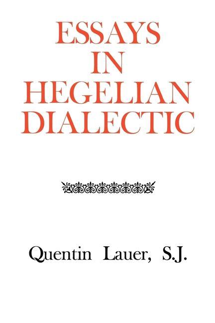 Buch Essays in Hegelian Dialectic Quentin Lauer