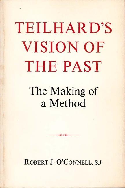 Carte Teilhard's Vision of the Past Robert J. O'Connell