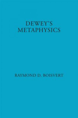 Kniha Dewey's Metaphysics Raymond D. Boisvert