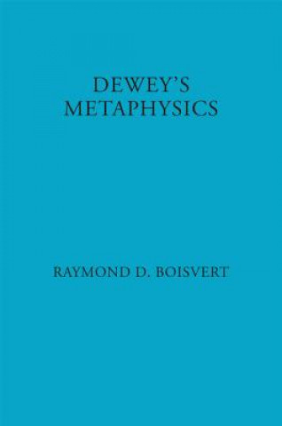 Buch Dewey's Metaphysics Raymond D. Boisvert