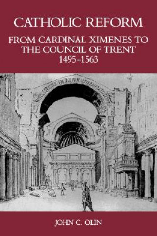 Buch Catholic Reform From Cardinal Ximenes to the Council of Trent, 1495-1563: John C. Olin