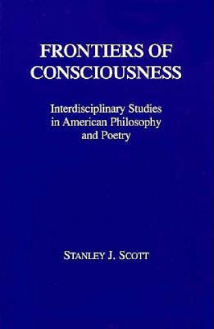 Könyv Frontiers of Consciousness Stanley J. Scott