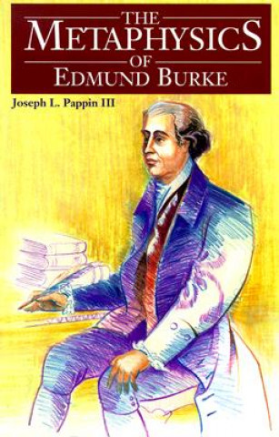 Kniha Metaphysics of Edmund Burke Joseph Pappin