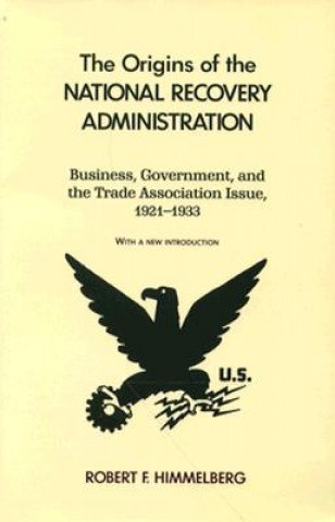 Kniha Origins of the National Recovery Administration Robert F. Himmelberg