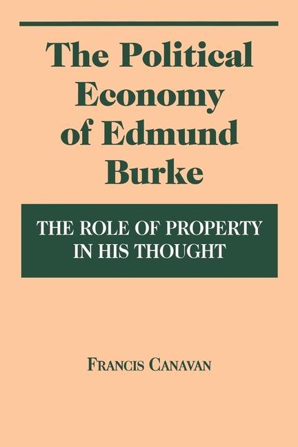 Könyv Political Economy of Edmund Burke Francis Canavan