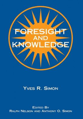 Knjiga Foresight and Knowledge Yves R. Simon