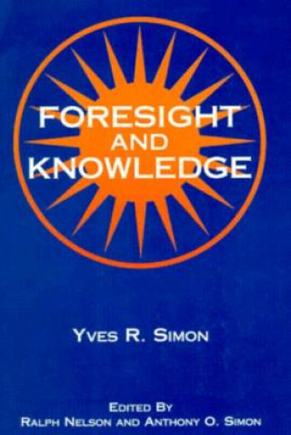Knjiga Foresight and Knowledge Yves R. Simon