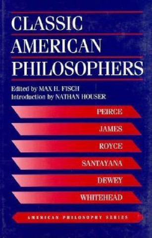 Book Classic American Philosophers Max H. Fisch