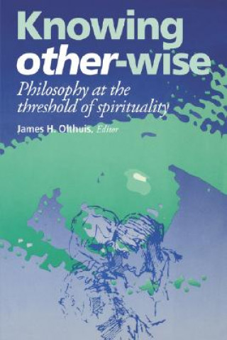 Knjiga Knowing Other-Wise James H. Olthuis