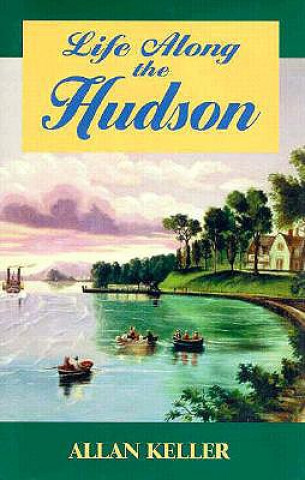 Kniha Life Along the Hudson Allan Keller