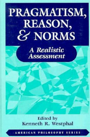 Carte Pragmatism, Reason, and Norms Kenneth R. Westphal