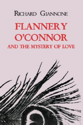 Kniha Flannery O'Connor and the Mystery of Love Richard Giannone