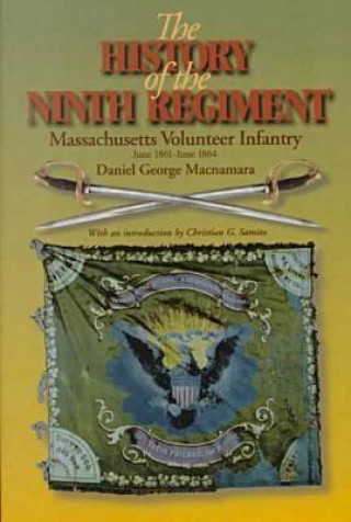 Książka History of the 9th Regiment, Massachusetts Volunteer Infantry, June, 1861-June, 1864 Daniel George Macnamara