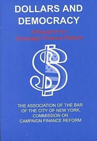 Könyv Dollars and Democracy Association of the Bar of the City of New York
