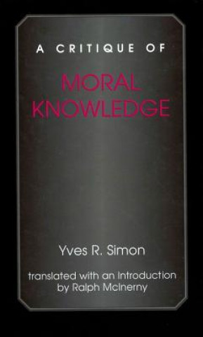 Kniha Critique of Moral Knowledge Yves R. Simon