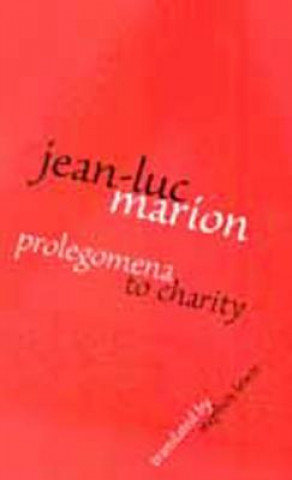 Book Prolegomena to Charity Jean-Luc Marion