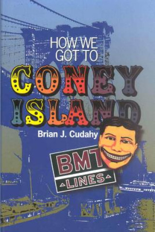 Kniha How We Got to Coney Island Brian J. Cudahy