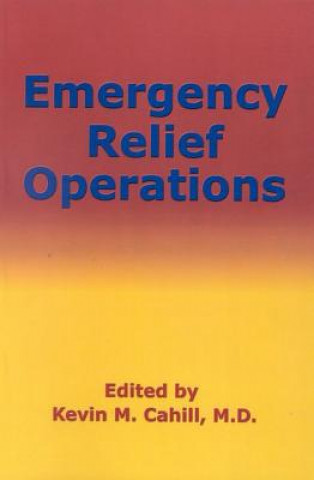 Książka Emergency Relief Operations Kevin M. Cahill