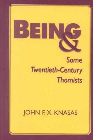 Carte Being and Some 20th Century Thomists John F.X. Knasas
