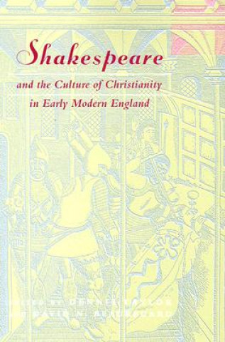 Kniha Shakespeare and the Culture of Christianity in Early Modern England Dennis Taylor