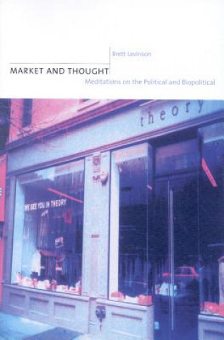Carte Market and Thought Brett Levinson