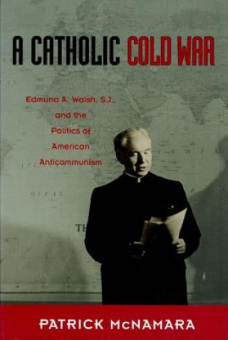 Книга Catholic Cold War Patrick McNamara