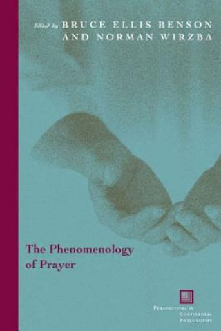 Carte Phenomenology of Prayer Bruce Ellis Benson