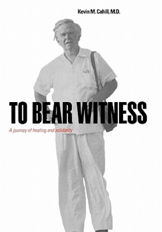 Libro To Bear Witness Kevin M. Cahill