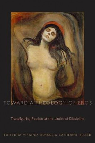 Carte Toward a Theology of Eros Virginia Burrus