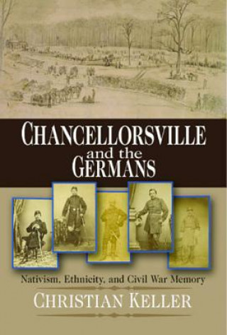 Książka Chancellorsville and the Germans Christian B. Keller