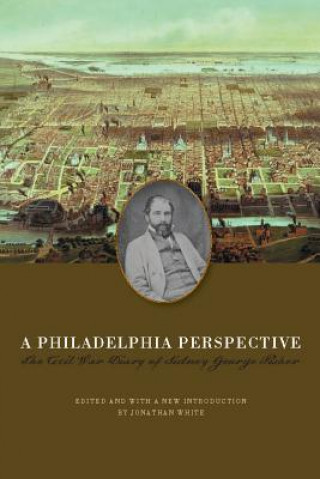 Könyv Philadelphia Perspective Sidney George Fisher