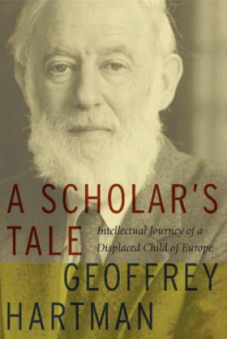 Kniha Scholar's Tale Geoffrey H. Hartman