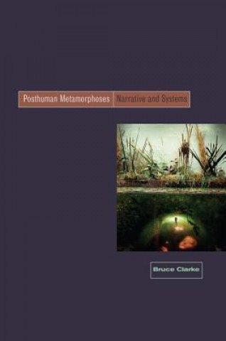 Kniha Posthuman Metamorphosis Bruce Clarke