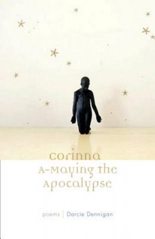 Kniha Corinna A-Maying the Apocalypse Darcie Dennigan