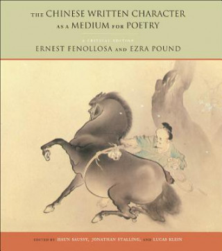 Kniha Chinese Written Character as a Medium for Poetry Ernest F. Fenollosa