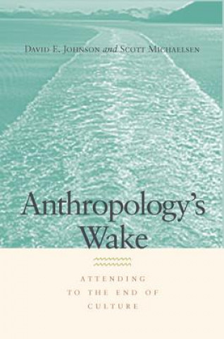 Könyv Anthropology's Wake David E. Johnson
