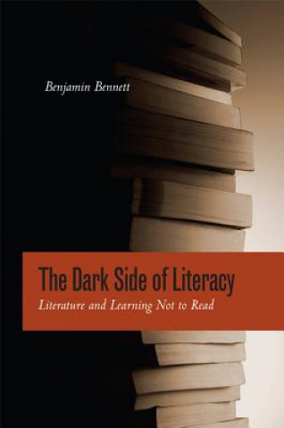 Kniha Dark Side of Literacy Benjamin Bennett