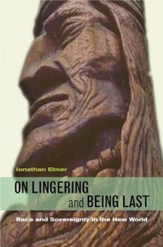 Książka On Lingering and Being Last Jonathan Elmer