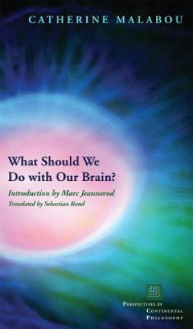 Kniha What Should We Do with Our Brain? Catherine Malabou