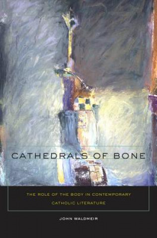 Carte Cathedrals of Bone John C. Waldmeir