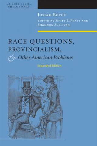 Book Race Questions, Provincialism, and Other American Problems Josiah Royce