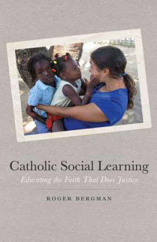Kniha Catholic Social Learning Roger Bergman
