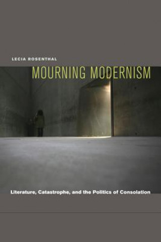 Kniha Mourning Modernism Lecia Rosenthal