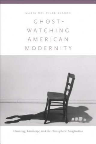 Βιβλίο Ghost-Watching American Modernity Maria Del Pilar Blanco